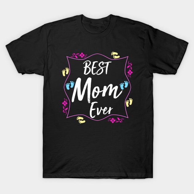 Best Mom Ever T-Shirt by UranusArts